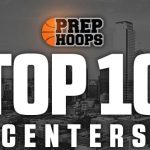 2024 Rankings: Top 10 Centers/Bigs