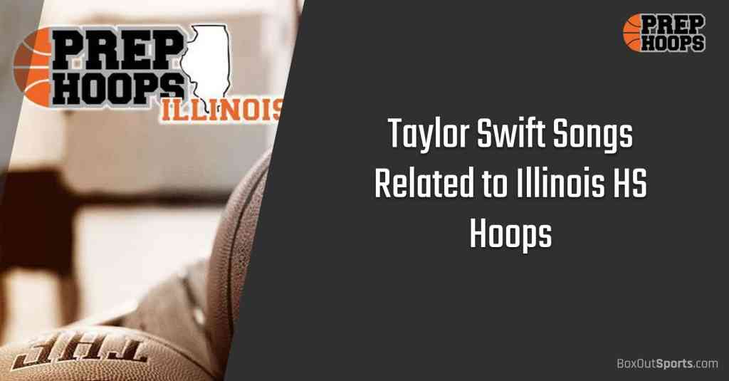 Taylor Swift Songs Related to Illinois HS Hoops Pt 1