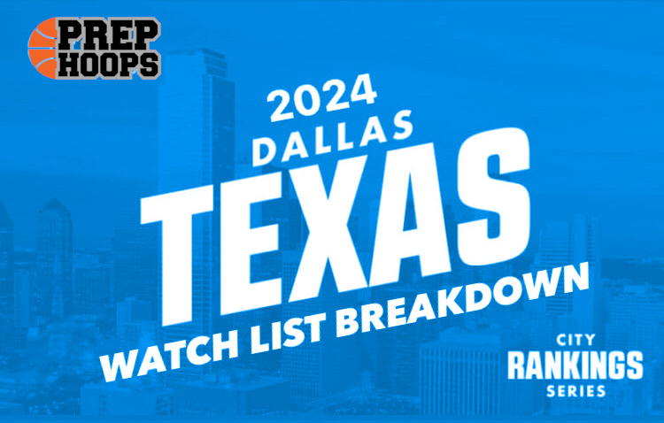 2024 Dallas/Fort Worth Rankings Watch List Breakdown (Pt. 5)