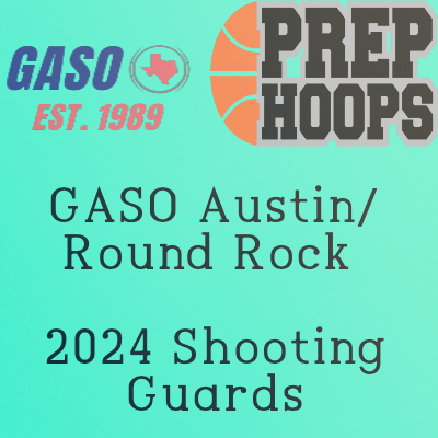 GASO Austin/ Round Rock: 2024 Shooting Guard Prospects