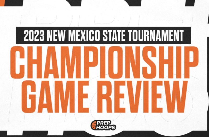 2023 New Mexico Boys State Tournament Championship Review