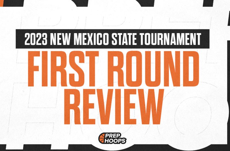 2023 New Mexico State Tournament First Round Review