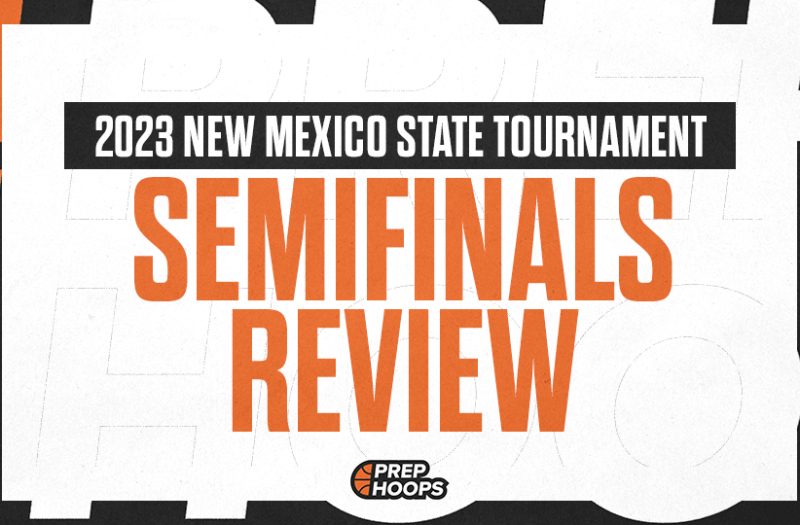 2023 New Mexico Boys State Tournament Semifinals Review