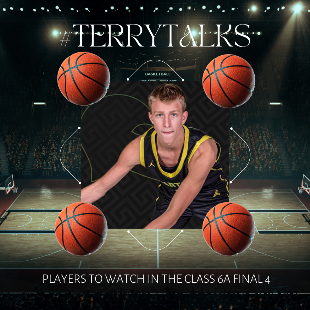 #TerryTalks: Players To Watch In the Class 6A Final 4