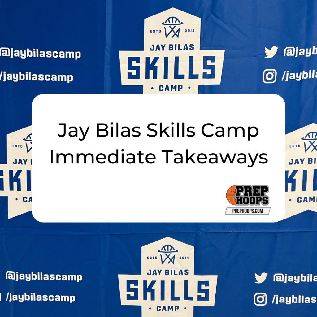 Jay Bilas Skills Camp Immediate Takeaways