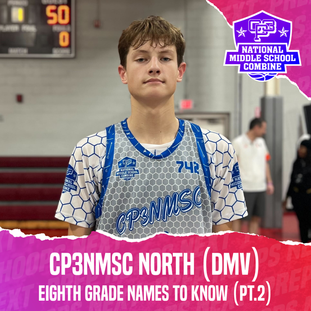 CP3NMSC North (DMV): Eighth Grade Names To Know (Pt. 2)