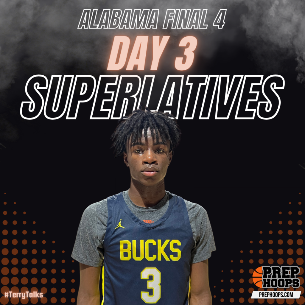 Alabama Final 4: Day 3 Superlatives