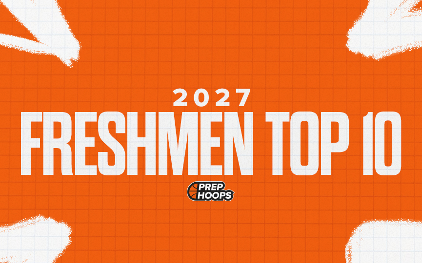 2027: Freshmen Top 10