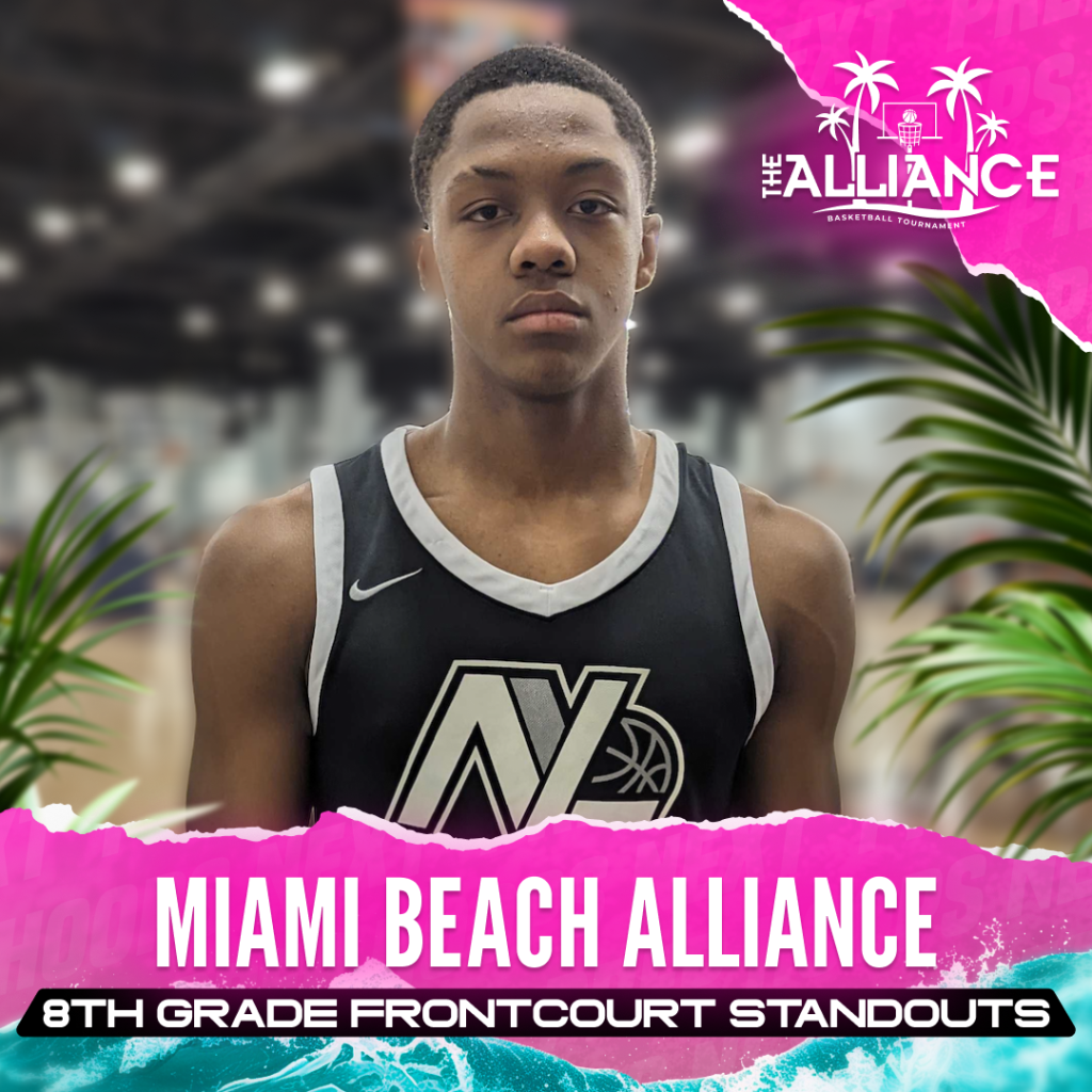 Miami Beach Alliance: 8th Grade Frontcourt Standouts