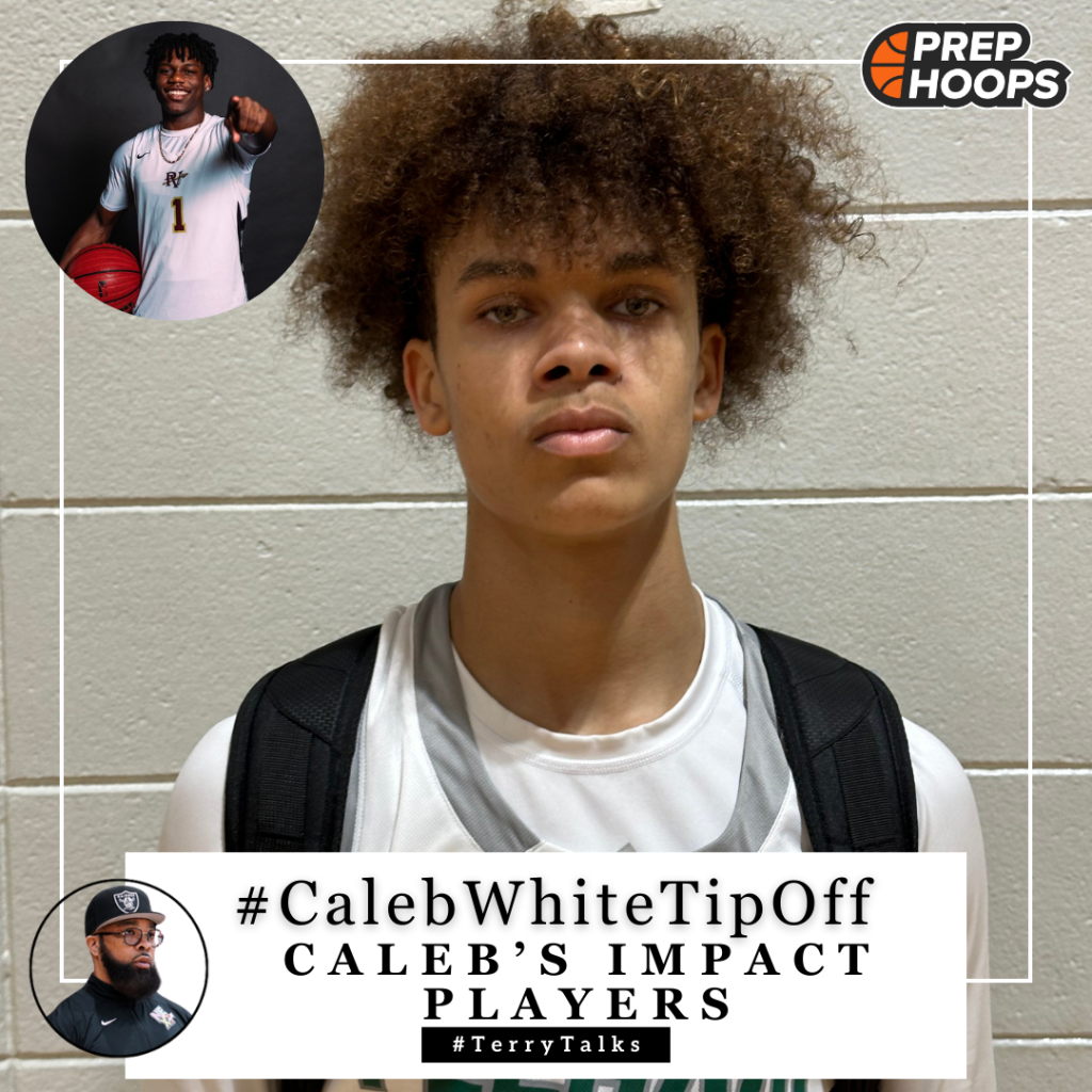#CalebWhiteTipOff: Caleb&amp;#8217;s Impact Players