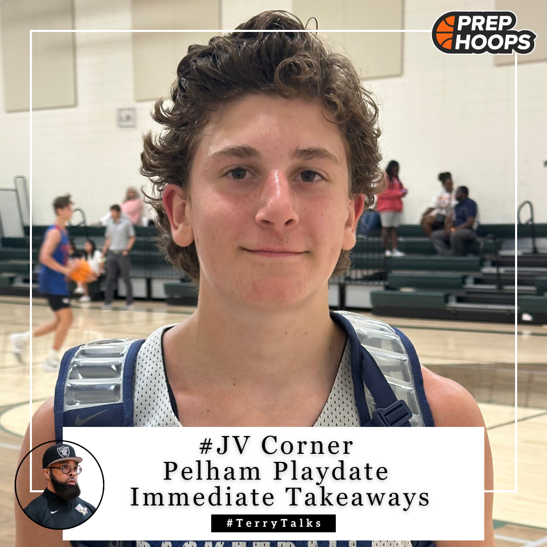 #JV Corner: Pelham Playdate Immediate Takeaways - Prep Hoops