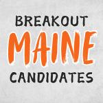 Breakout Candidates: Maine