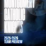 Pace, Pressure, Poise: Montgomery Catholic’s ’25-’26 Campaign