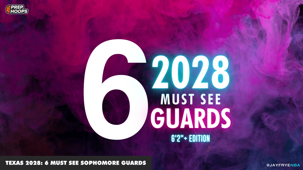 Texas 2028: 6 Must See Guards (6&amp;#8217;2&amp;#8243;+ Edition)