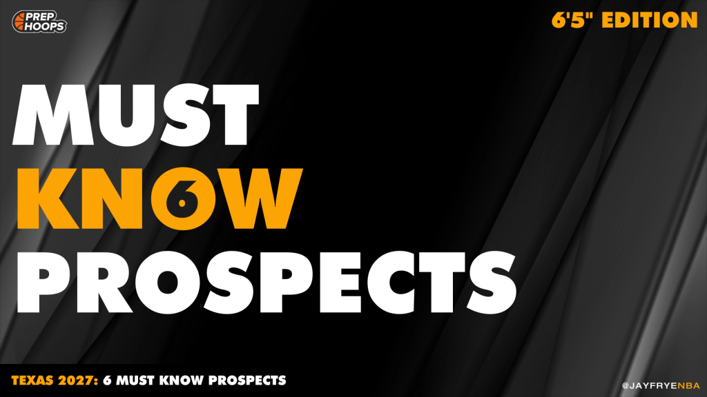Texas 2027: 6 Prospects To Know (6’5″ Edition)