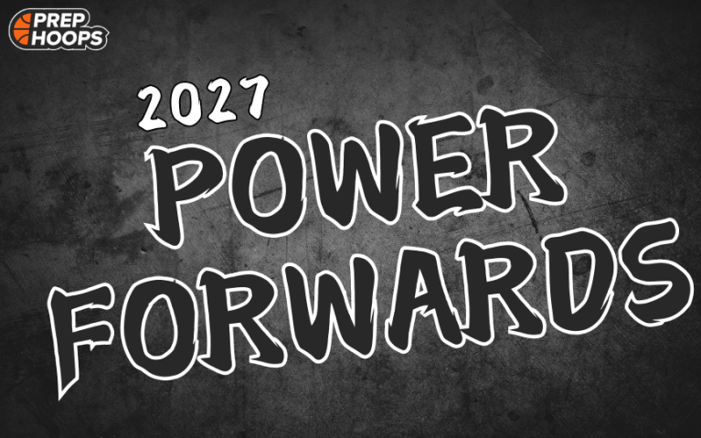 Rankings Release: The 2027 Power Forwards