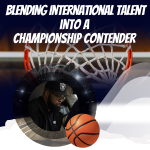 Blending International Talent into a Championship Contender