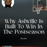 Why Ashville Is Built To Win In The Postseason