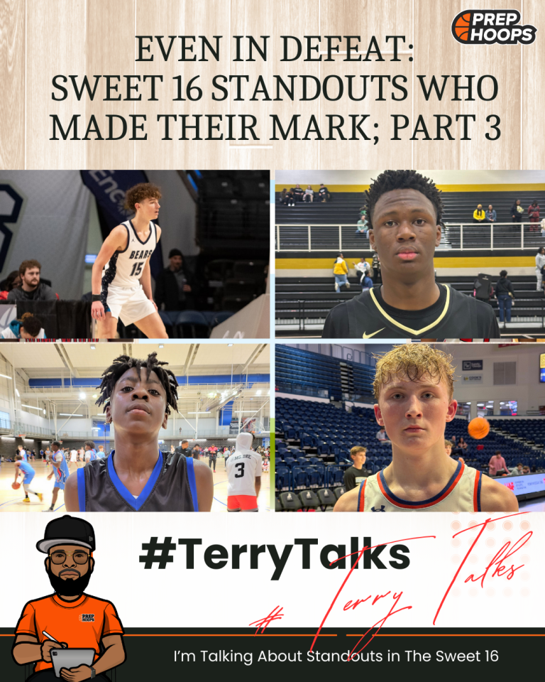 Even in Defeat Sweet 16 Standouts Who Made Their Mark; Part 3