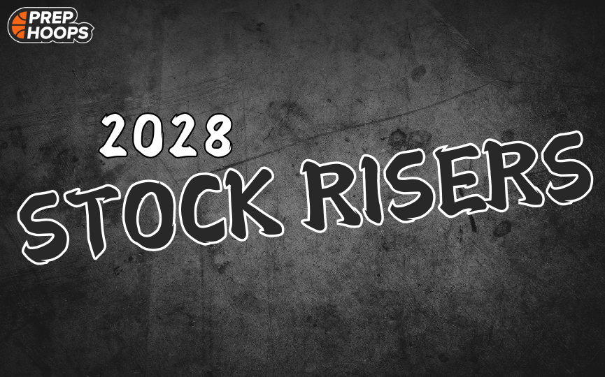 Stock Risers New 2028 Rankings: Fastest Stock Risers (Part 1) - Prep Hoops