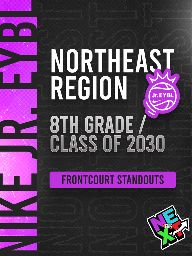 Nike Jr. EYBL (Northeast): 8th Grade Frontcourt Standouts