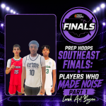Prep Hoops Southeast Finals: Players Who Made Noise Part 1