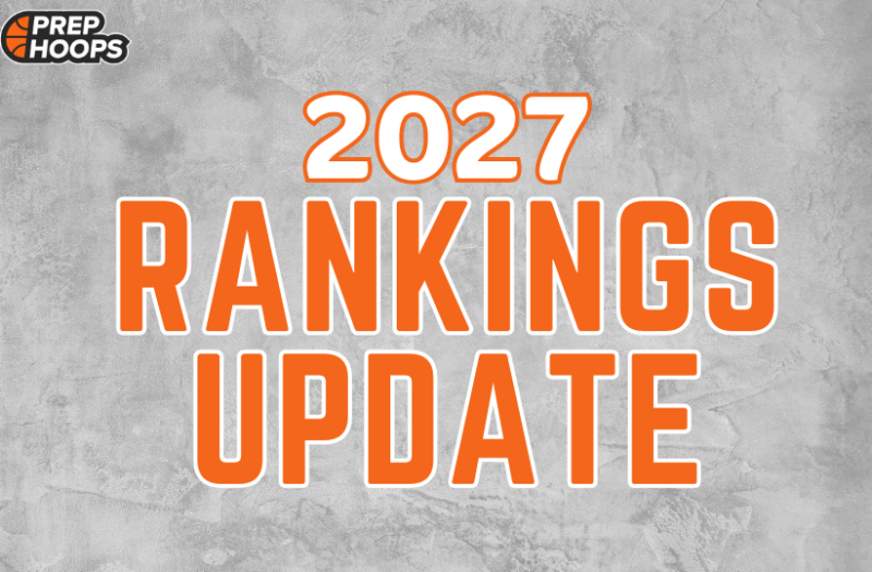 2027 Rankings Update: Stock Risers Heading Into the Fall